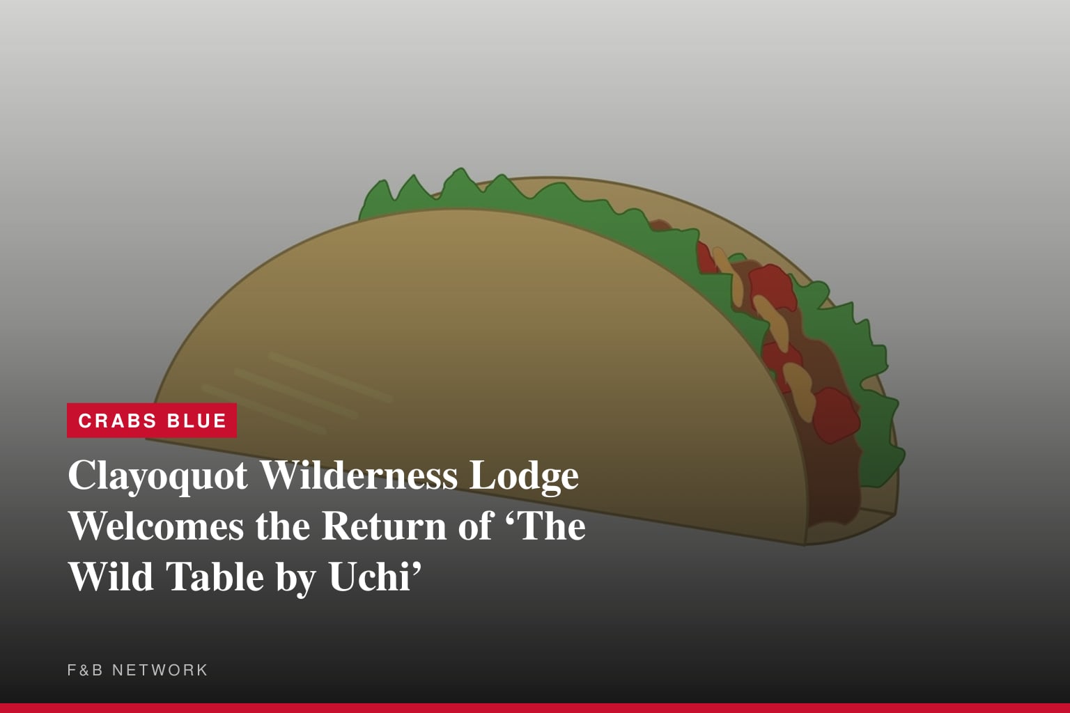 FW: Clayoquot Wilderness Lodge Welcomes the Return of ‘The Wild Table by Uchi’