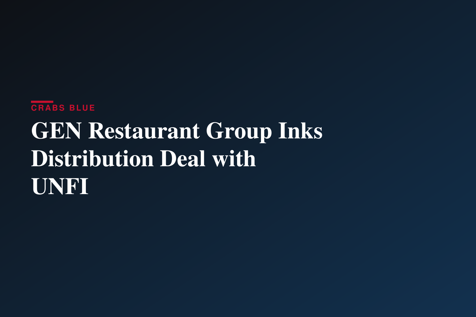 GEN Restaurant Group Signs Distribution Agreement with United Natural Foods, Inc.