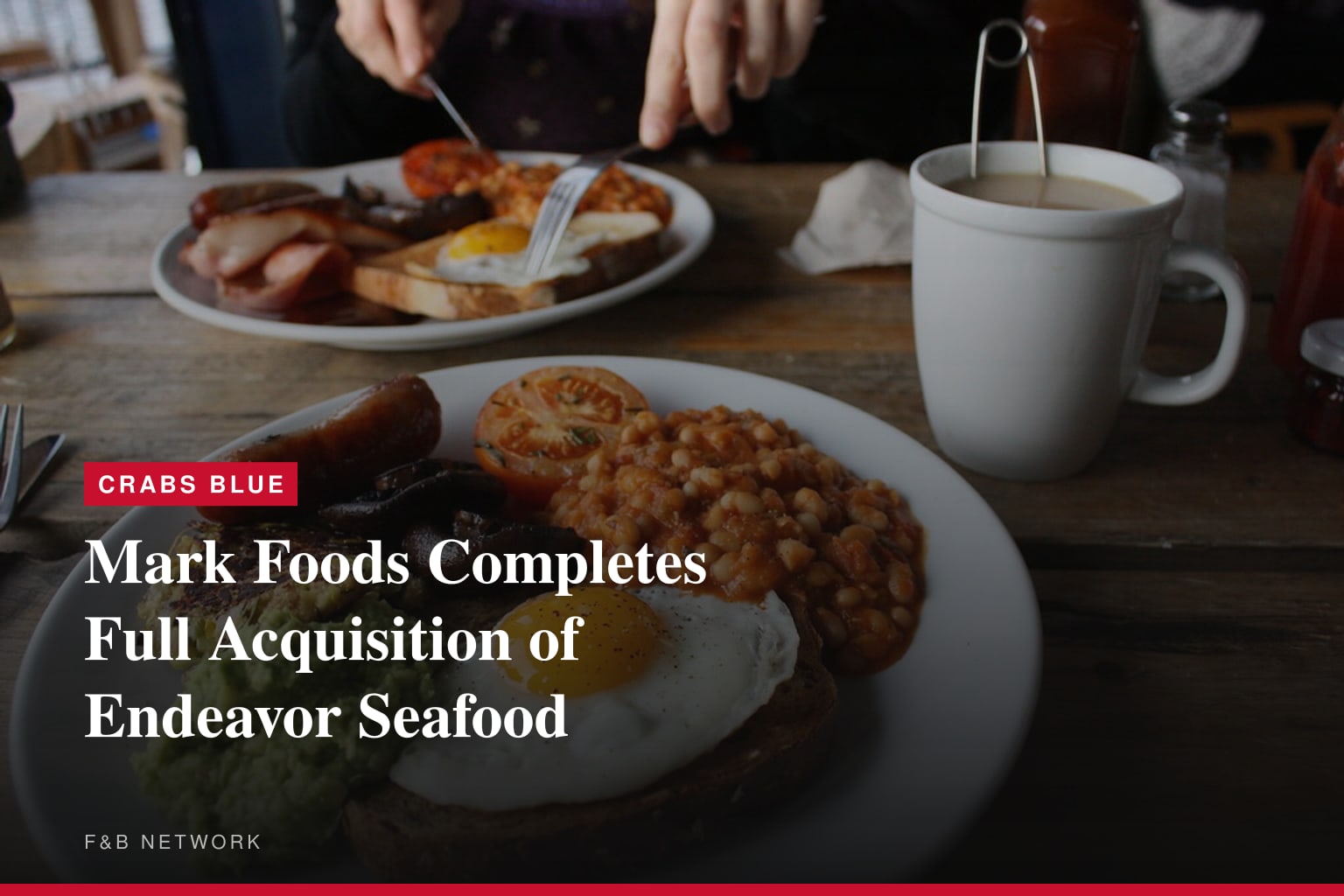 Mark Foods Completes Full Acquisition of Endeavor Seafood