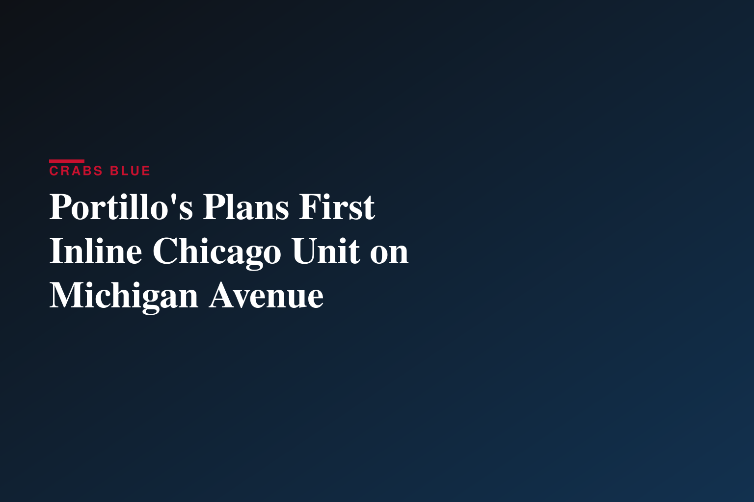 Portillo’s Comes Home to the Heart of Chicago with Plans to Open Landmark Michigan Avenue Restaurant 