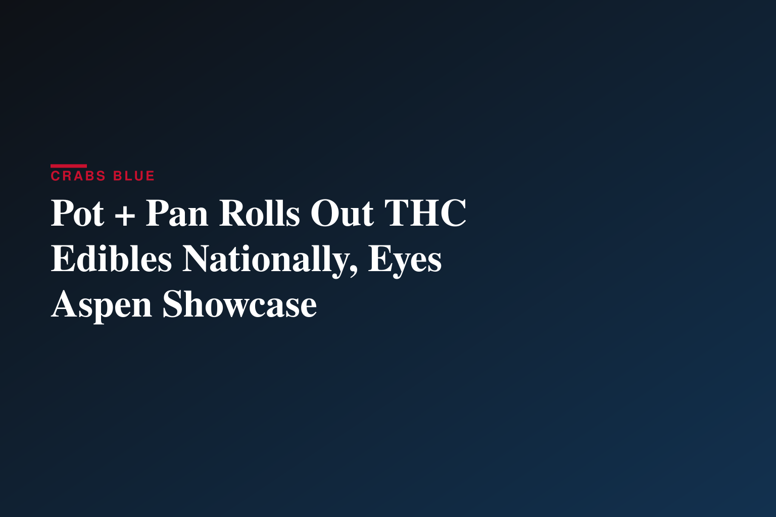 POT + PAN LAUNCHES NATIONWIDE, SHOWCASING NEW LINE OF EDIBLES AT THE FOOD & WINE CLASSIC IN ASPEN