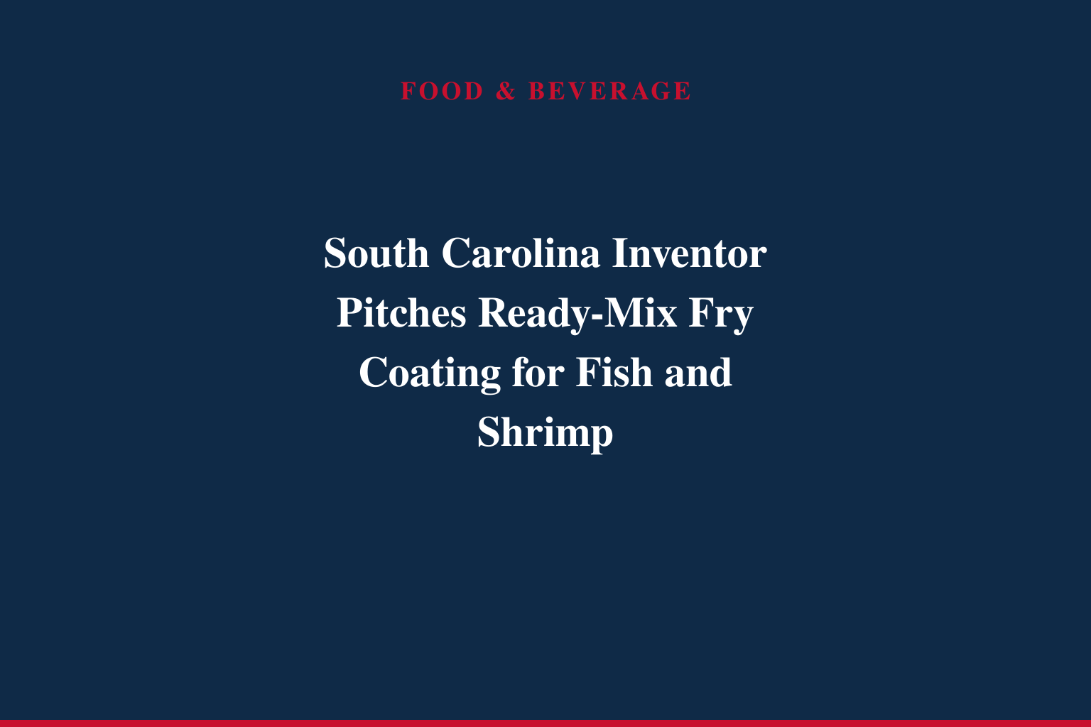 InventHelp Inventor Develops New Mixture for Frying Fish &amp; Shrimp (TKC-400)