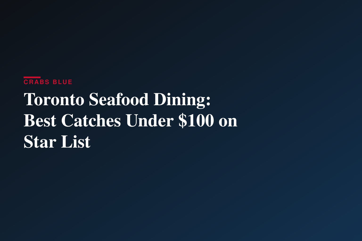 Toronto’s Top 100 Restaurants to Dine for Under $100: Toronto Star Reveals New Curated List for Anyone Who Wants to Go Out