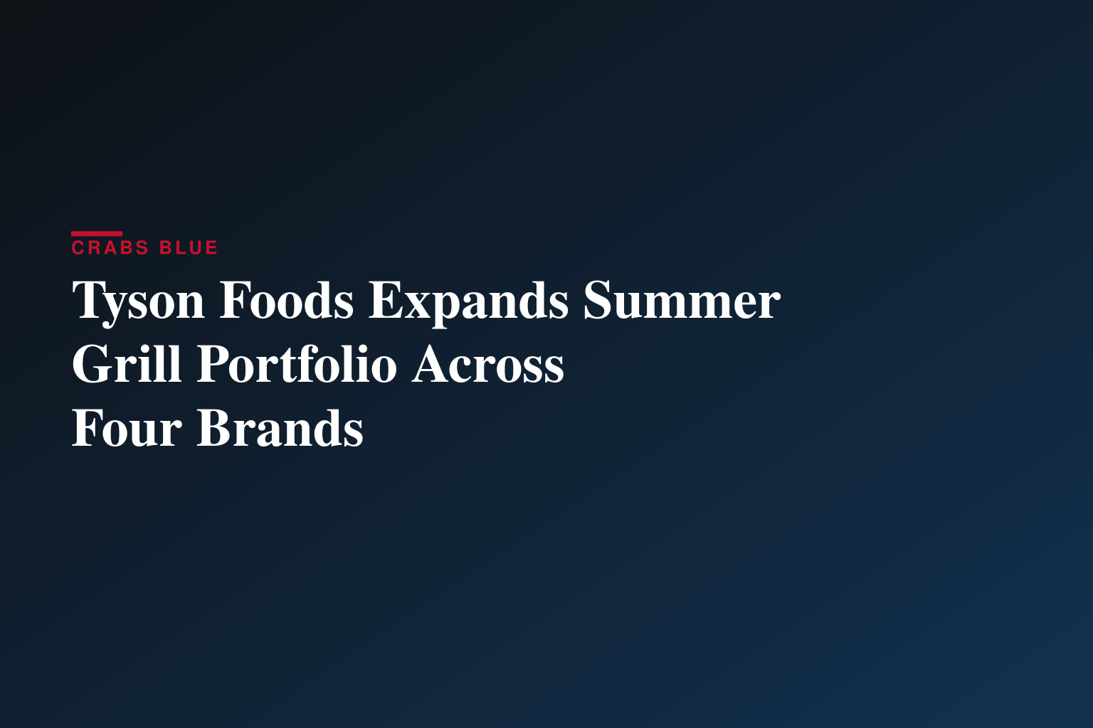 Tyson Foods Sizzles with New Grilling Options for Summer 2026